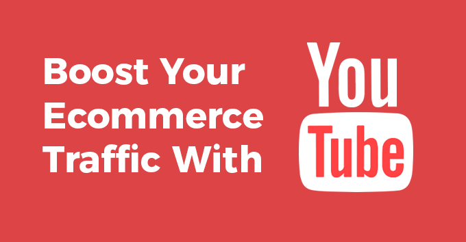 Boost Your Ecommerce Traffic With YouTube